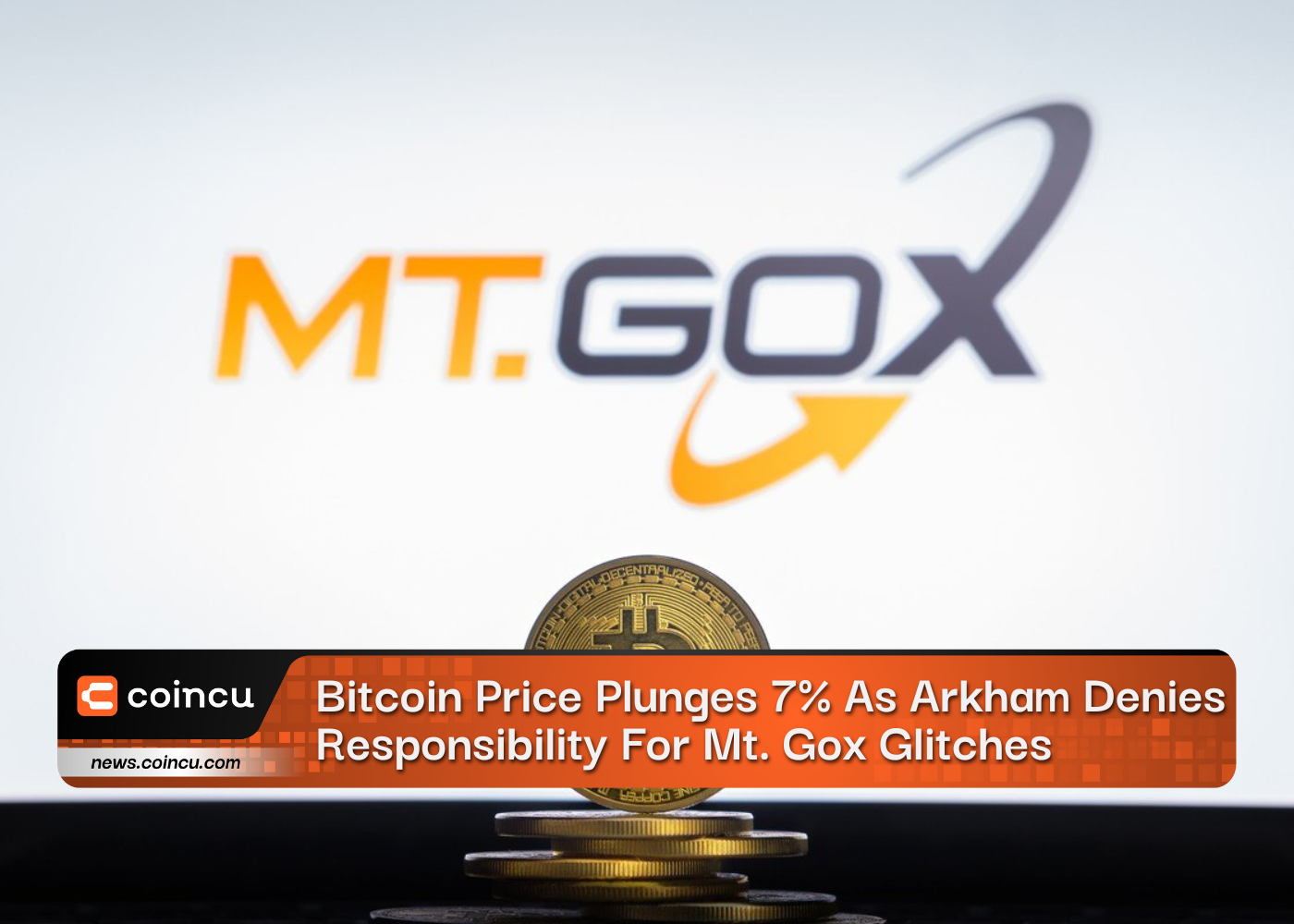 Bitcoin Price Plunges 7% As Arkham Denies Responsibility For Mt. Gox Glitches