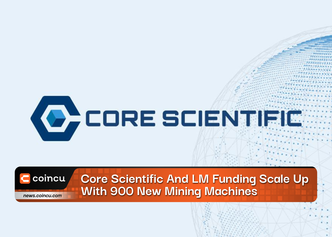 Core Scientific And LM Funding Scale Up With 900 New Mining Machines