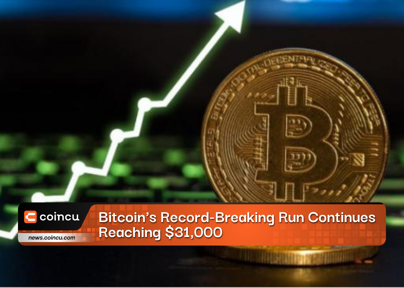 Bitcoin's Record-Breaking Run Continues, Reaching $31,000