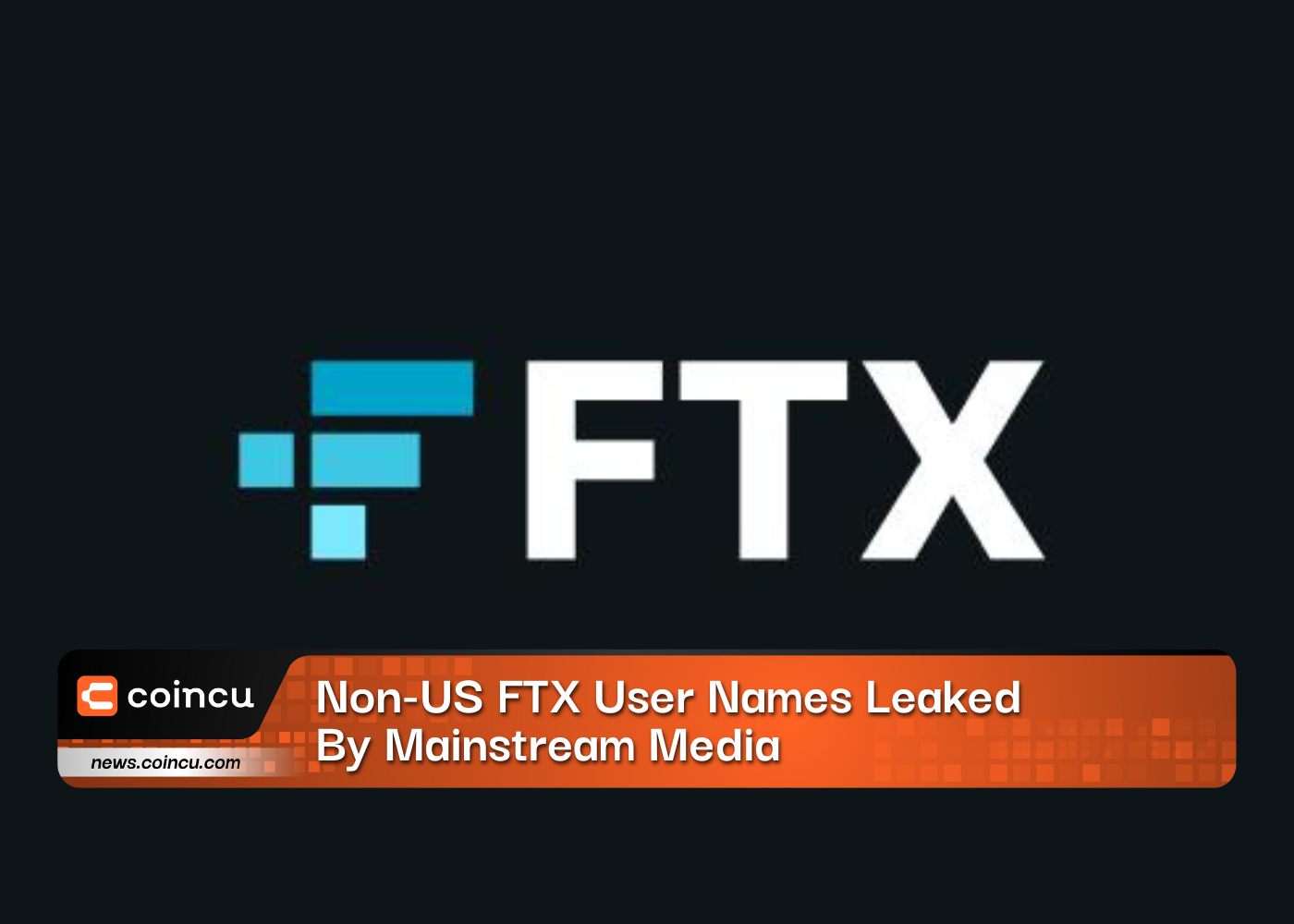 Non-US FTX User Names Leaked By Mainstream Media