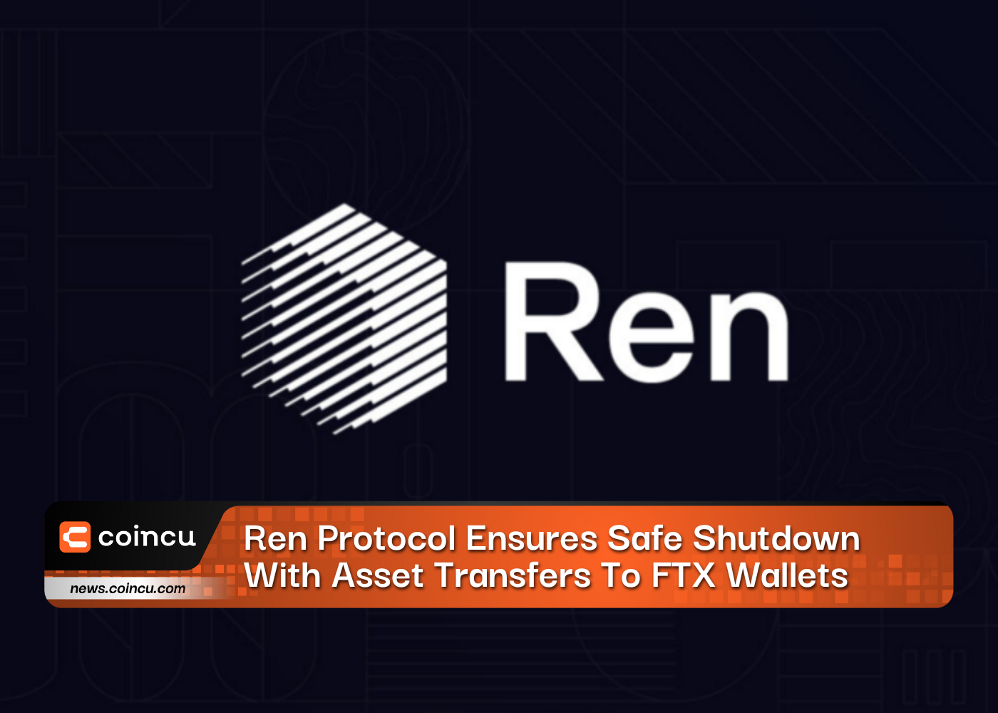 Ren Protocol Ensures Safe Shutdown With Asset Transfers To FTX Wallets