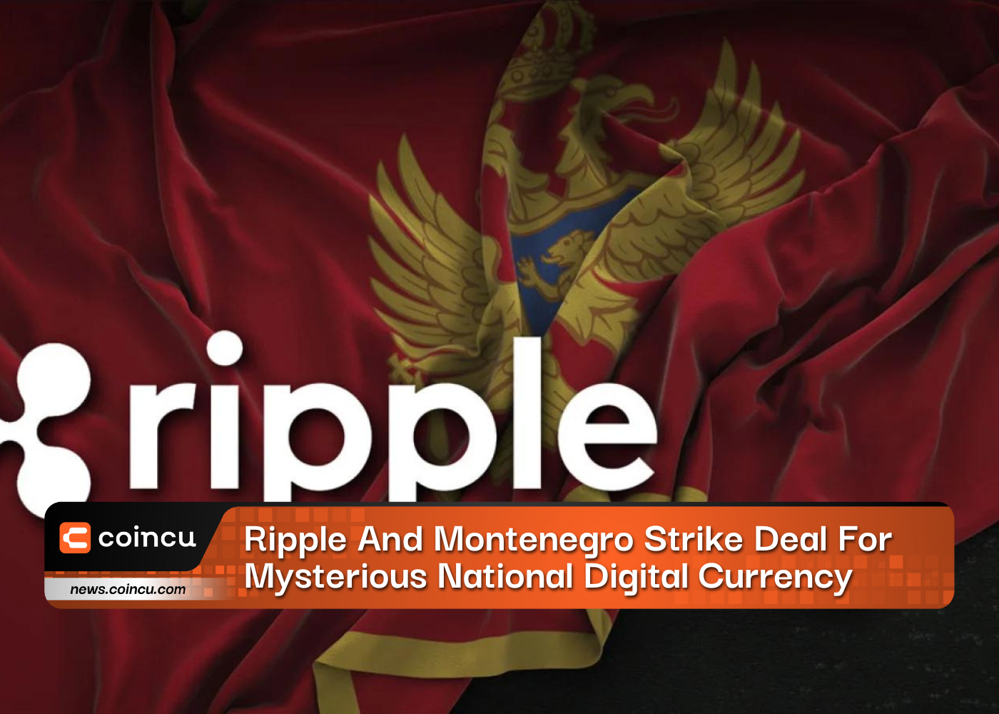 Ripple And Montenegro Strike Deal For Mysterious National Digital Currency