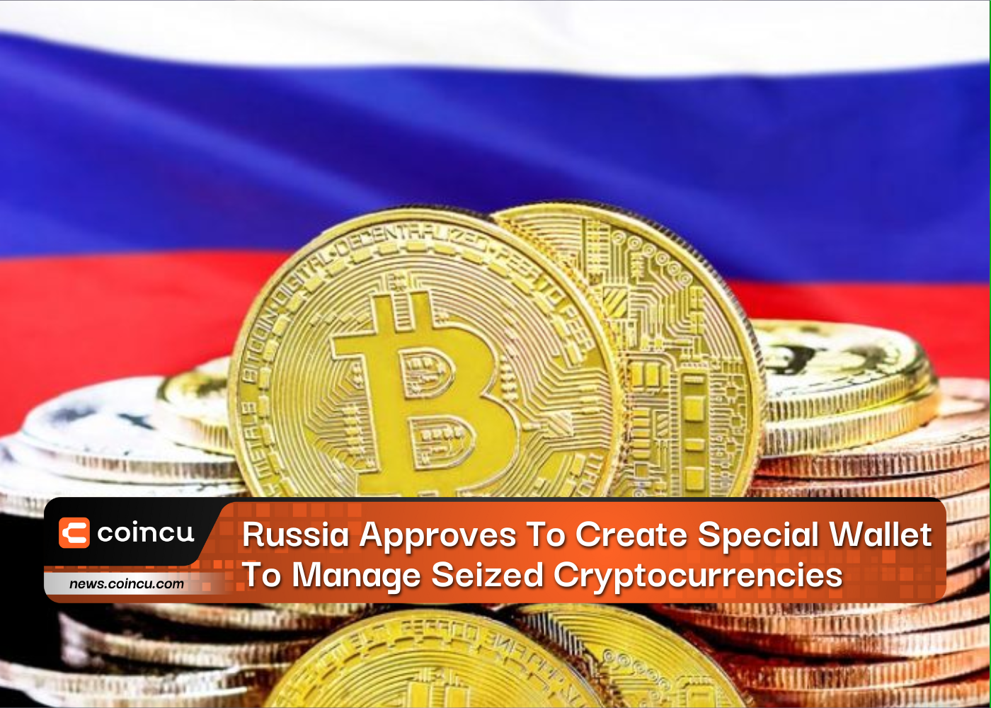 Russia Approves To Create A Special Wallet To Manage Seized Cryptocurrencies