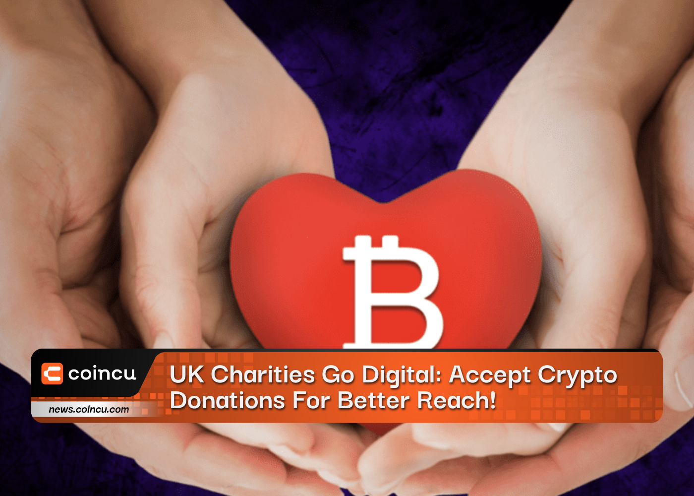 UK Charities Go Digital: Accept Crypto Donations For Better Reach!