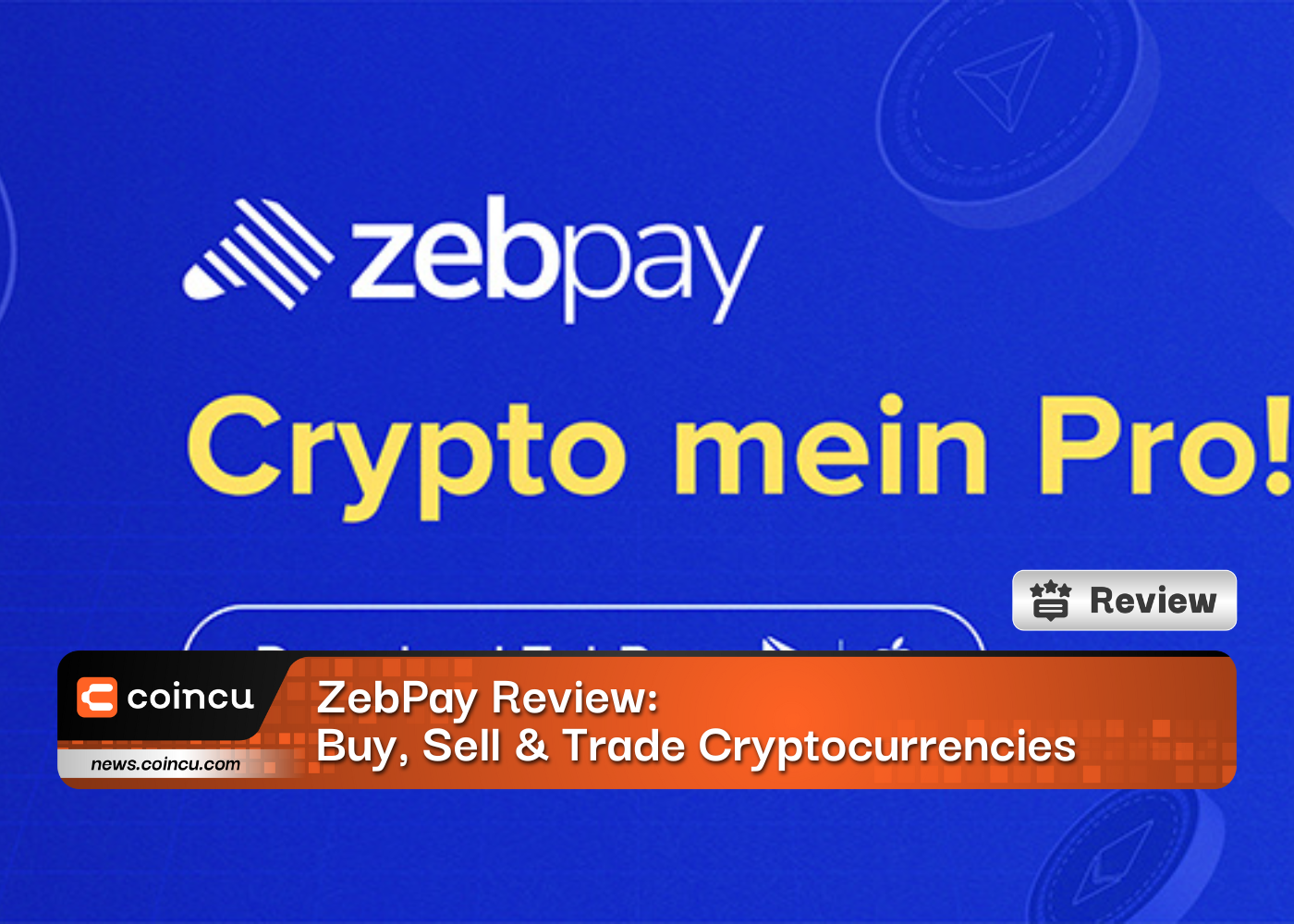 ZebPay Review: Buy, Sell & Trade Cryptocurrencies
