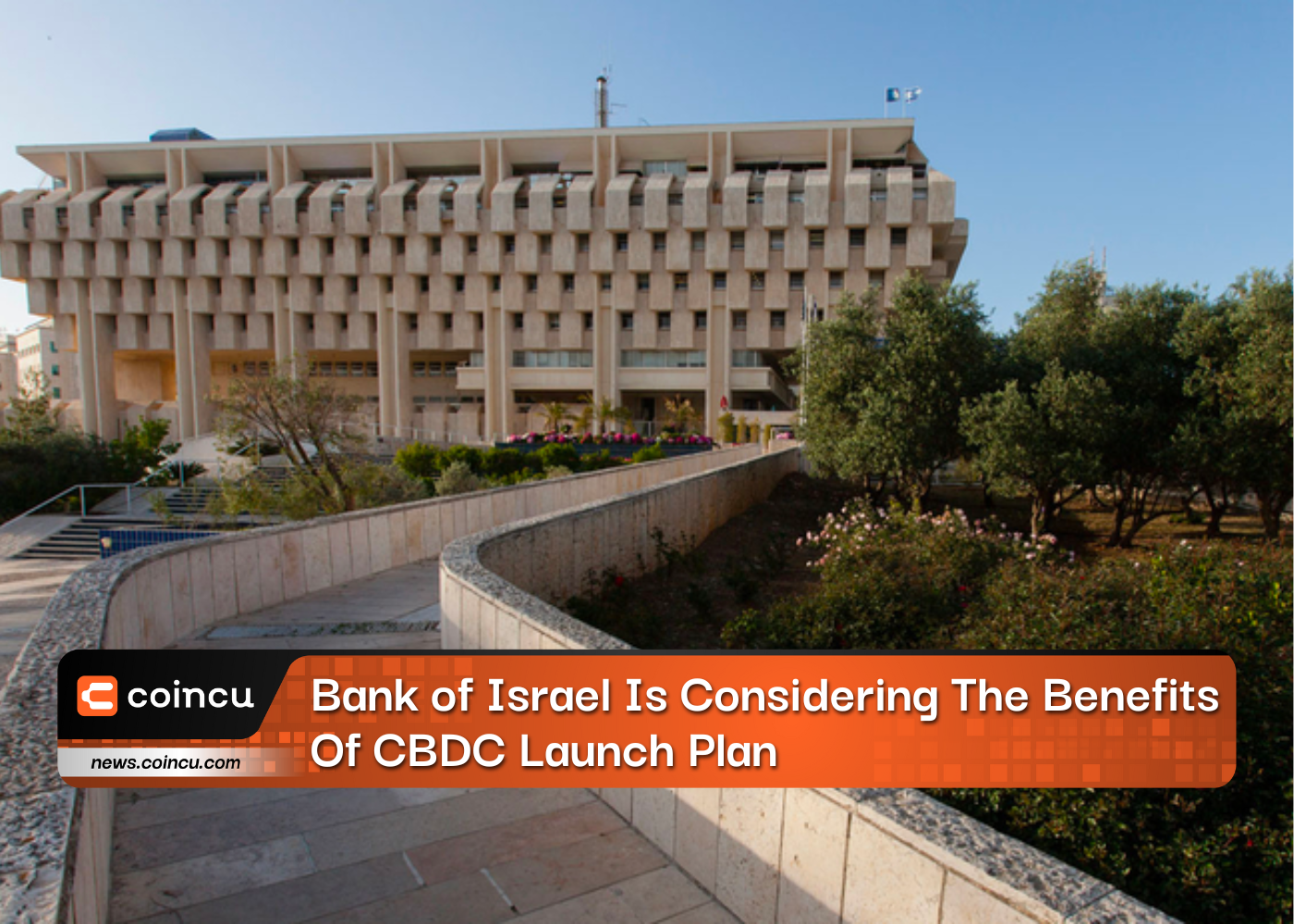 Bank of Israel Is Considering The Benefits Of CBDC Launch Plan