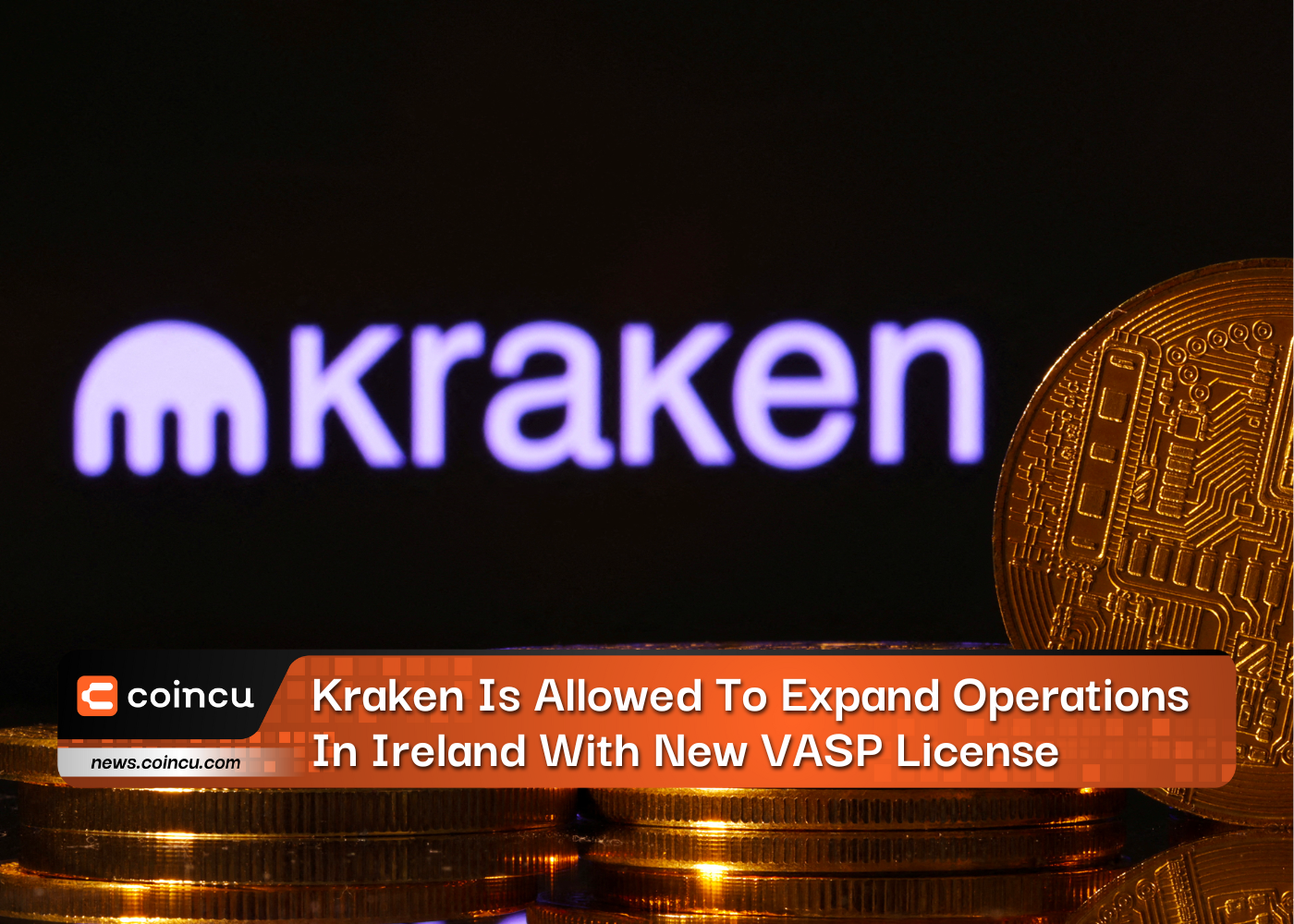 Kraken Is Allowed To Expand Operations In Ireland With New VASP License