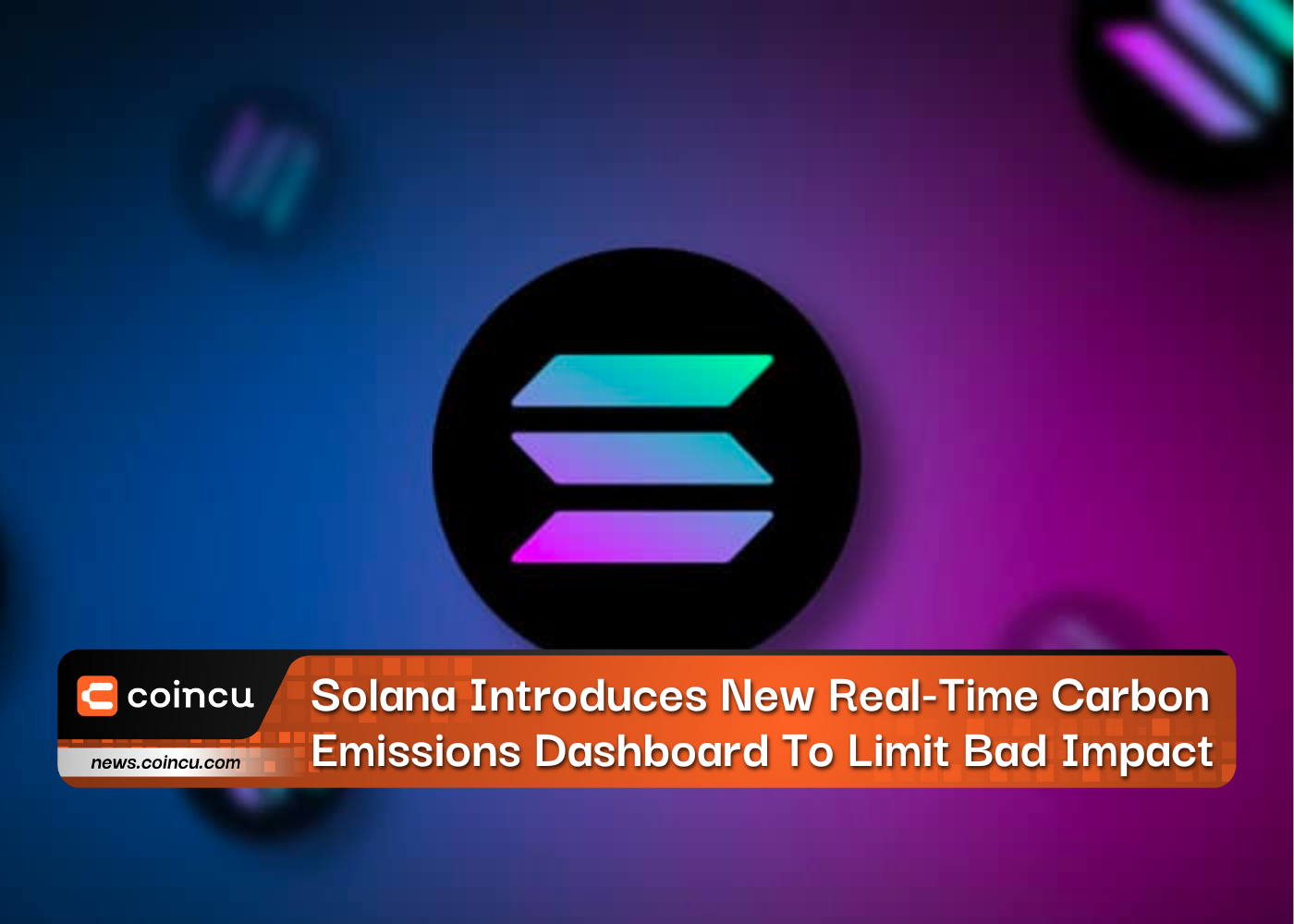 Solana Introduces New Real-Time Carbon Emissions Dashboard To Limit Bad Impact