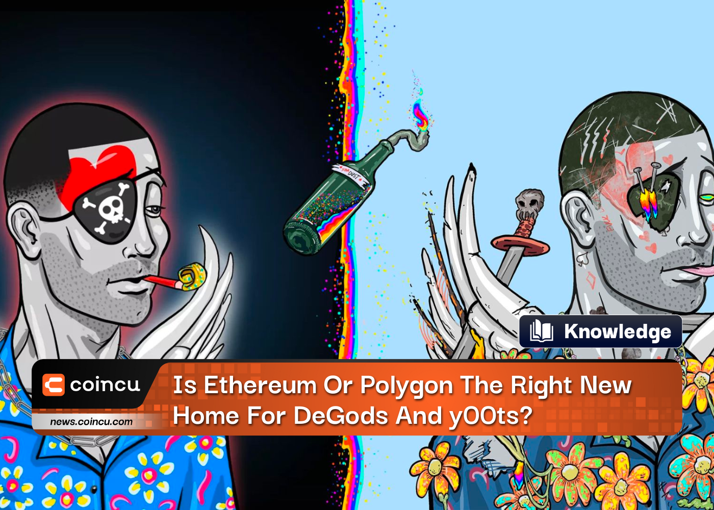 Is Ethereum Or Polygon The Right New Home For DeGods And y00ts?