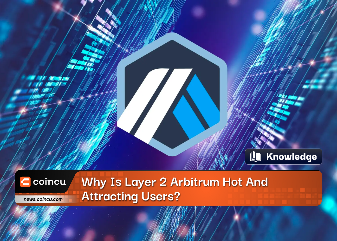 Why Is Layer 2 Arbitrum Hot And Attracting Users?