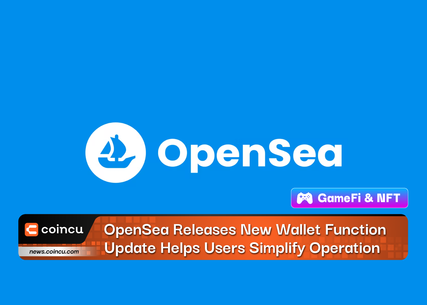 OpenSea Releases New Wallet Function Update Helps Users Simplify Operation