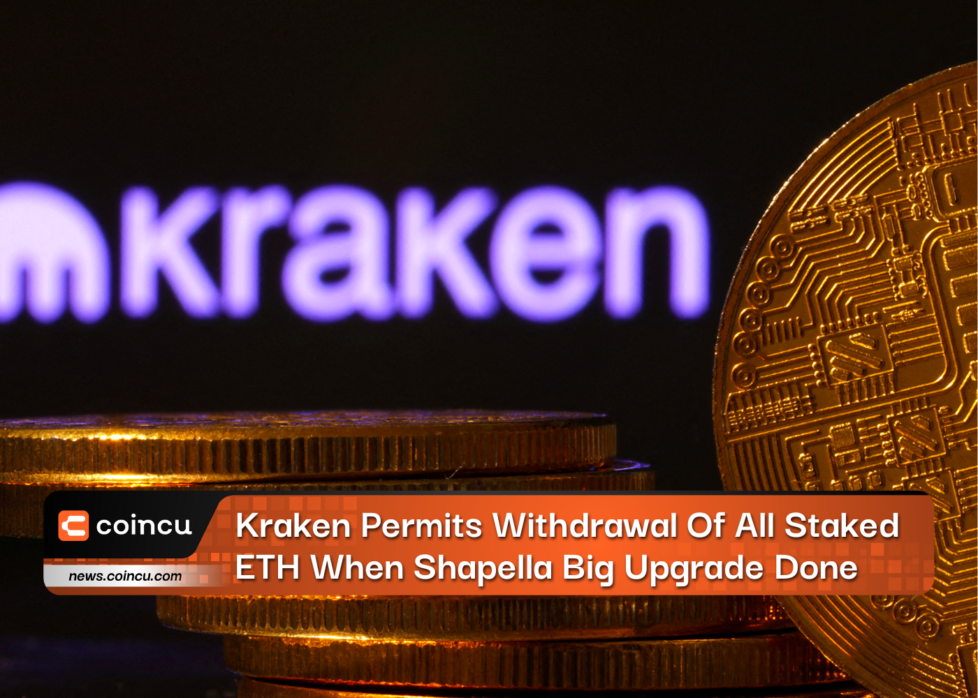 Kraken Permits Withdrawal Of All Staked ETH When Shapella Big Upgrade Done