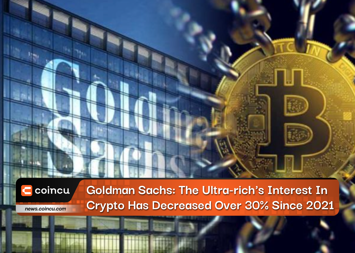 Goldman Sachs: The Ultra-rich's Interest In Crypto Has Decreased Over 30% Since 2021