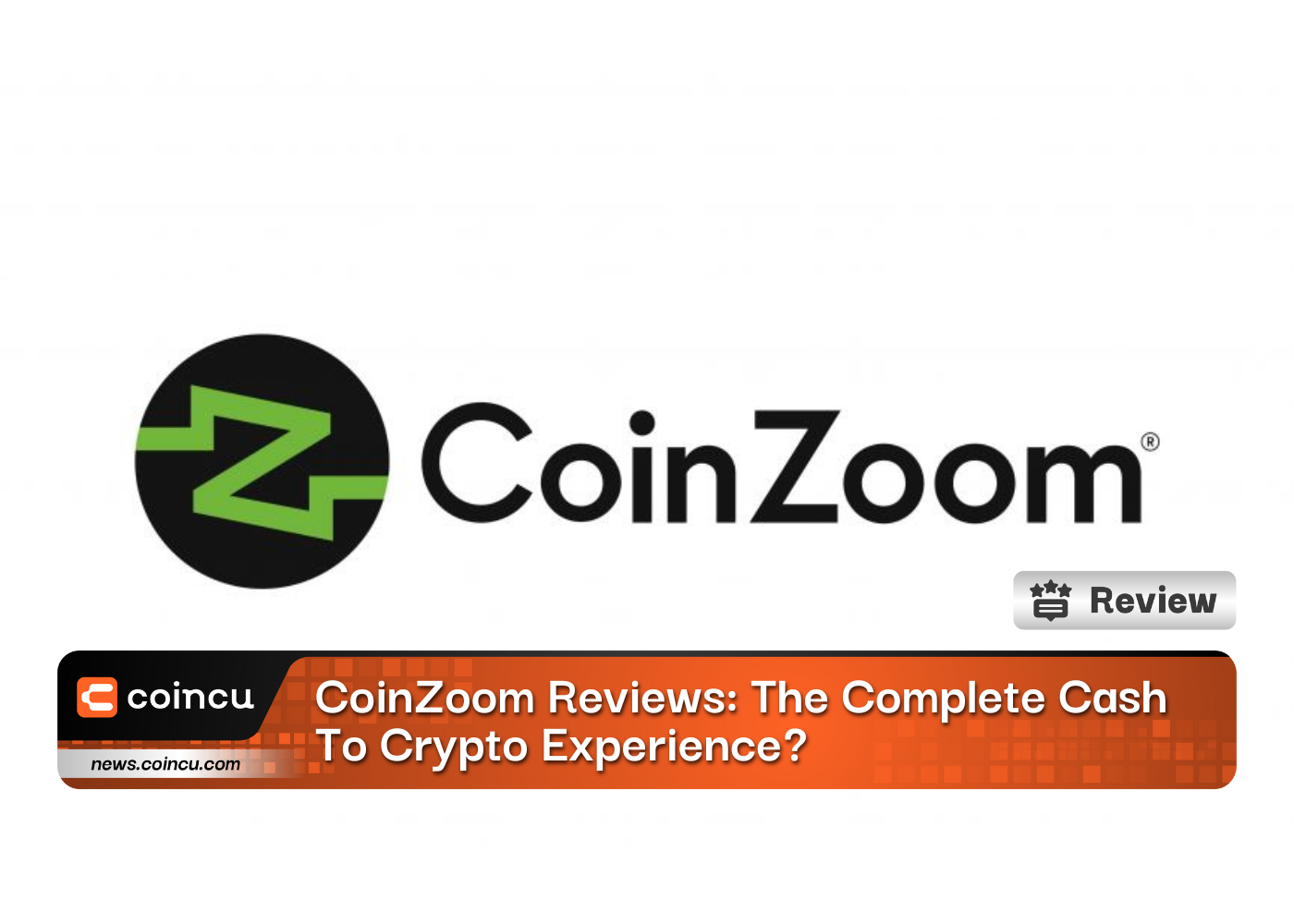 CoinZoom Reviews: The Complete Cash To Crypto Experience?