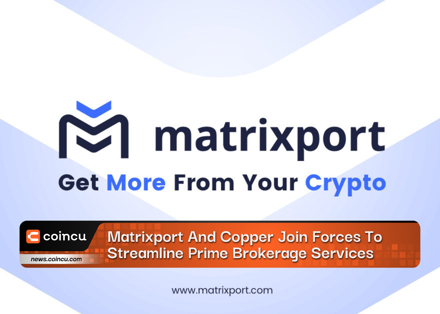 Matrixport And Copper Join Forces To Streamline Prime Brokerage Services