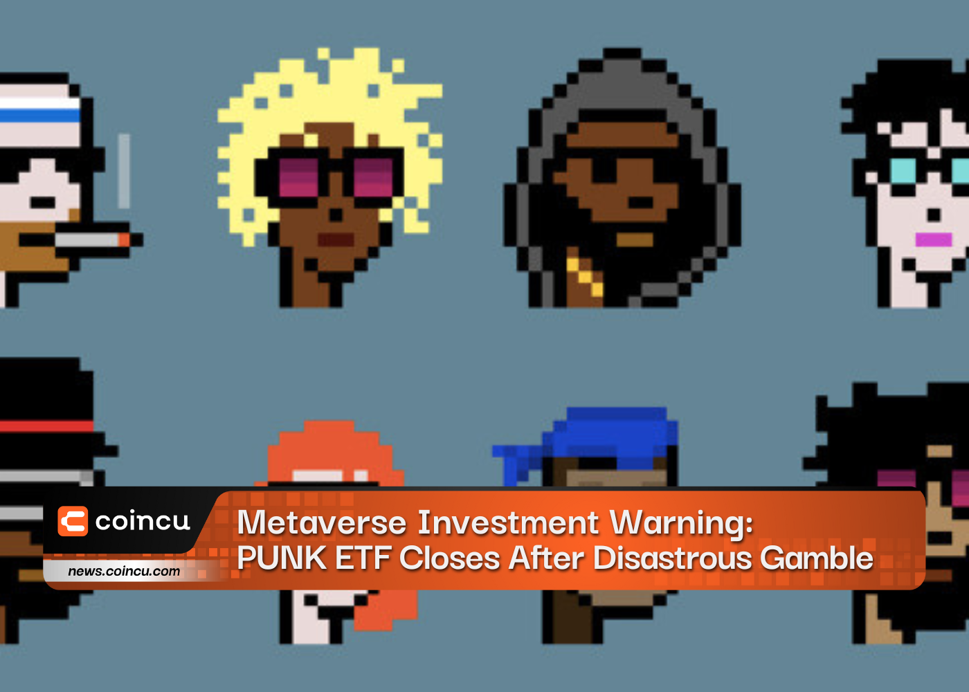 Metaverse Investment Warning: PUNK ETF Closes After Disastrous Gamble