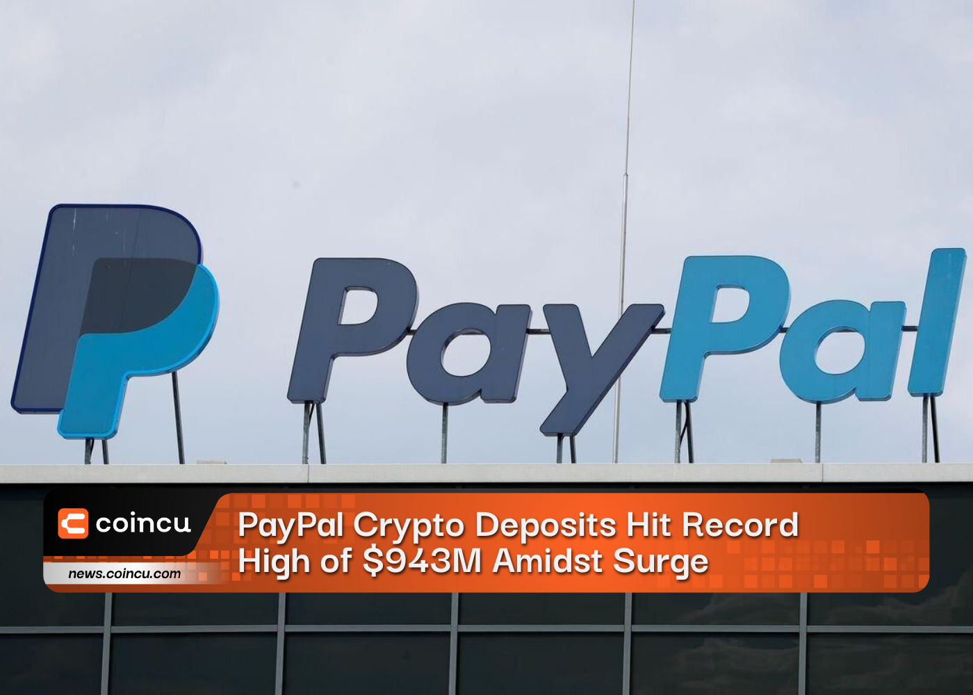 PayPal Crypto Deposits Hit Record High of $943M Amidst Surge