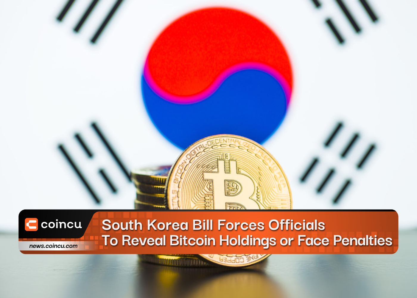 South Korea Bill Forces Officials To Reveal Bitcoin Holdings or Face Penalties