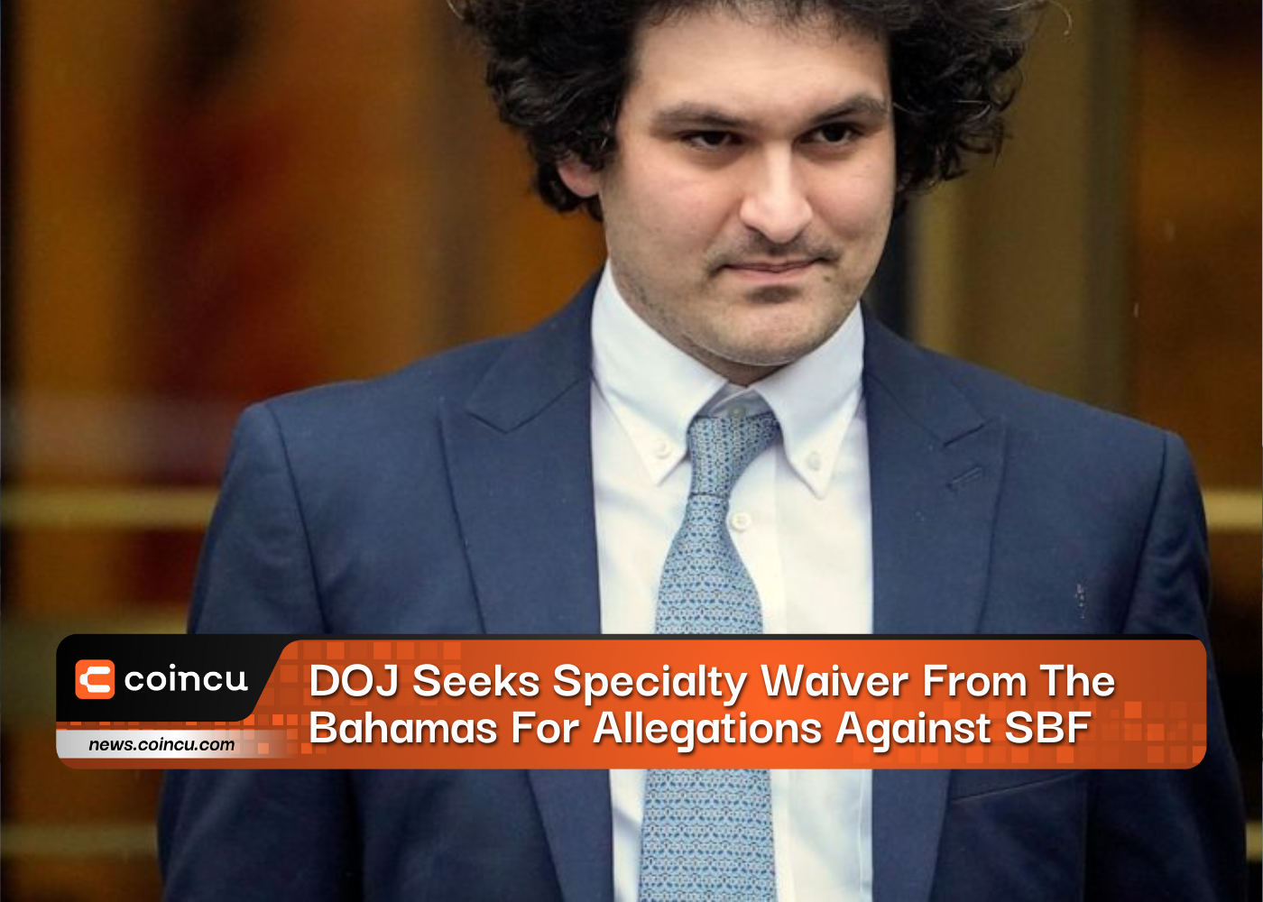 DOJ Seeks Specialty Waiver  From The Bahamas For Allegations Against SBF