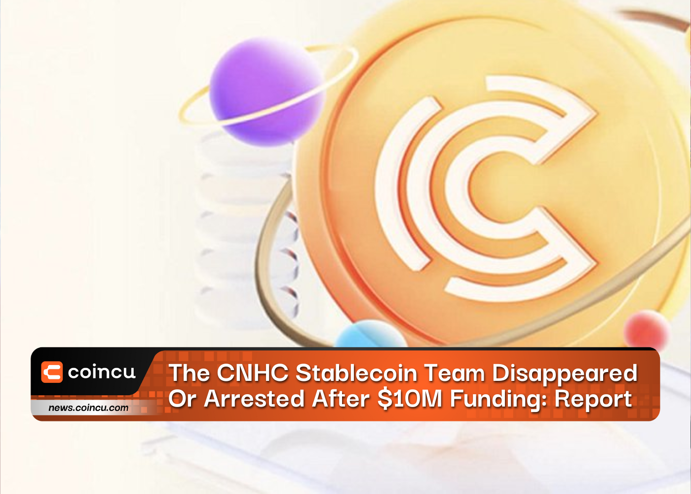 The CNHC Stablecoin Team Disappeared Or Arrested After $10M Funding: Report