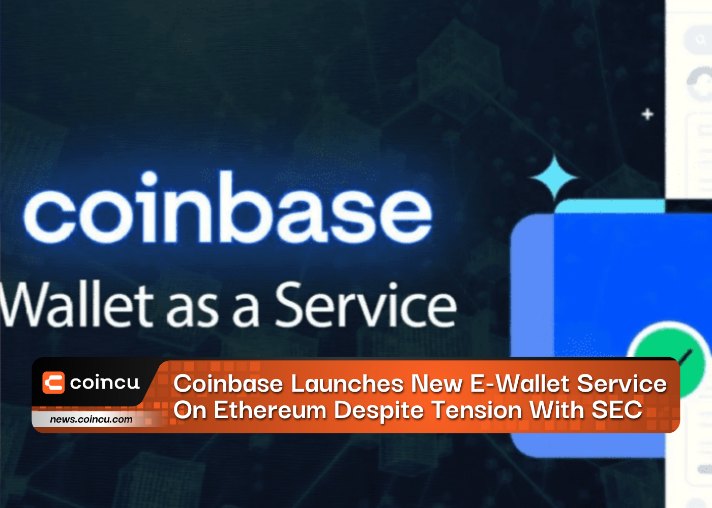 Coinbase Launches New E-Wallet Service On Ethereum Despite Tension With SEC