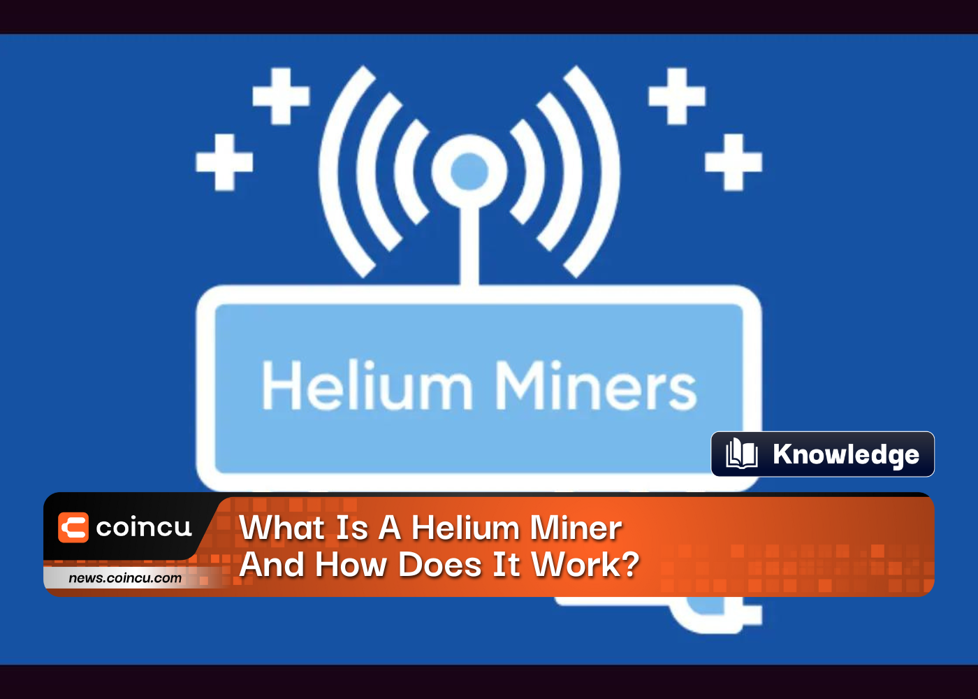 What Is A Helium Miner And How Does It Work?
