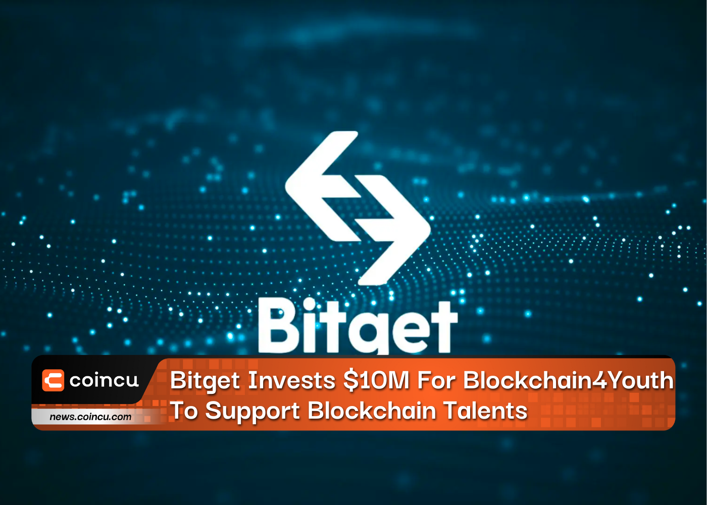 Bitget Invests $10 Million For Blockchain4Youth To Support Blockchain Talents