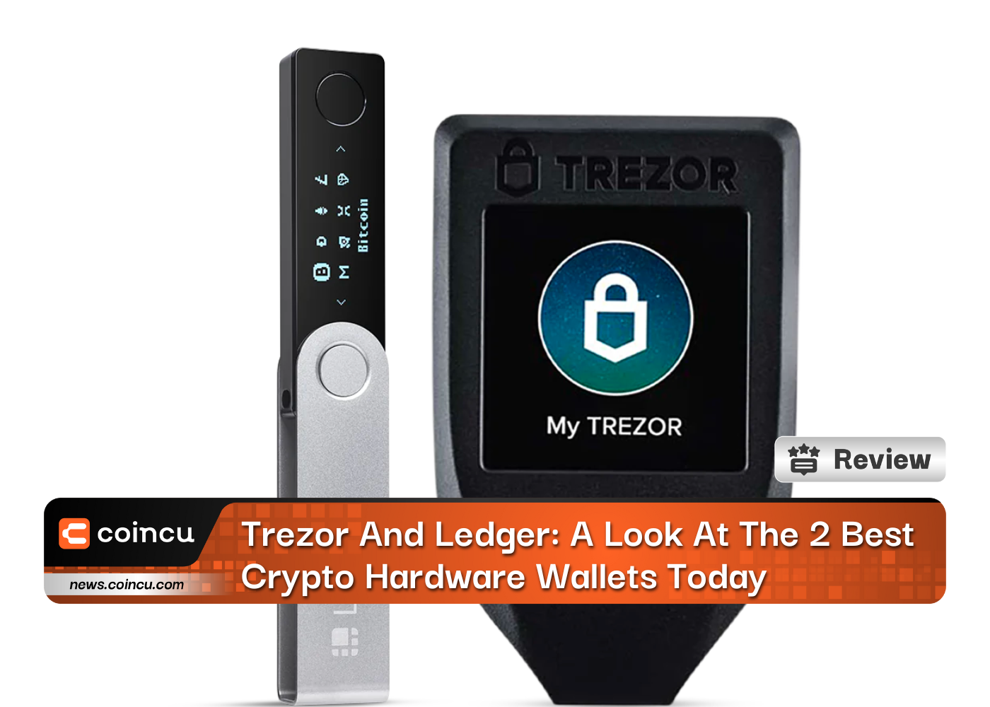 Trezor And Ledger: A Look At The 2 Best Crypto Hardware Wallets Today