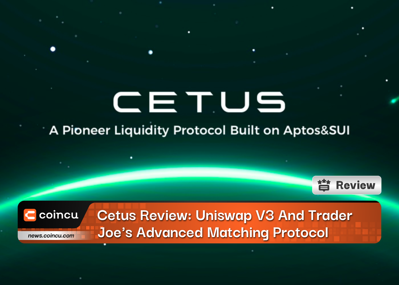 Cetus Review: Uniswap V3 And Trader Joe's Advanced Matching Protocol