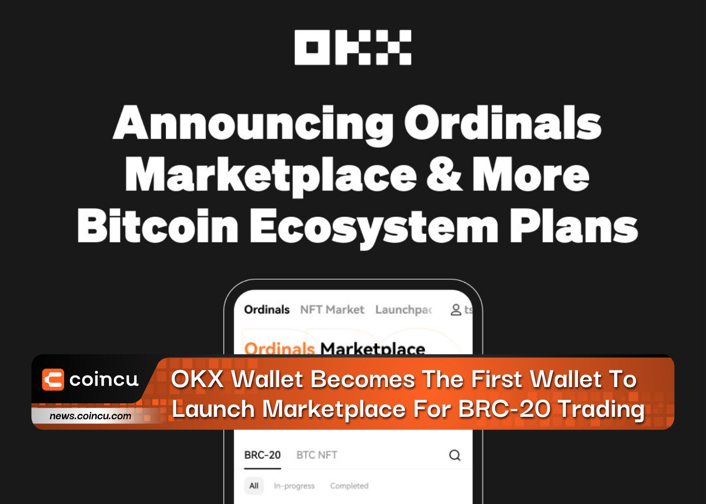 OKX Wallet Becomes The First Wallet To Launch Marketplace For BRC-20 Trading