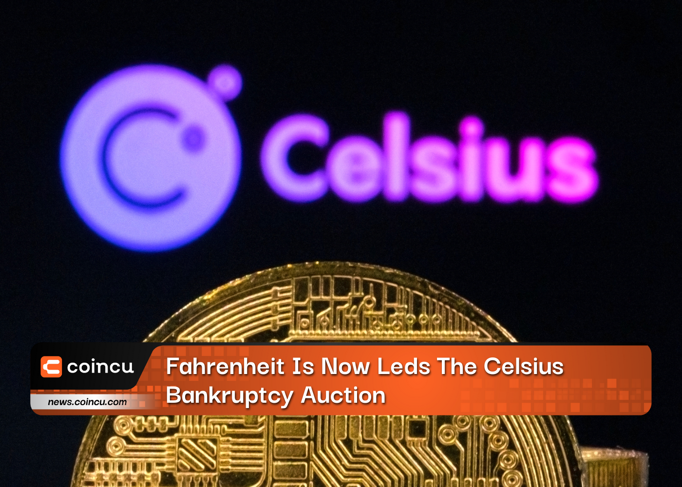 Fahrenheit Is Now Leds The Celsius Bankruptcy Auction