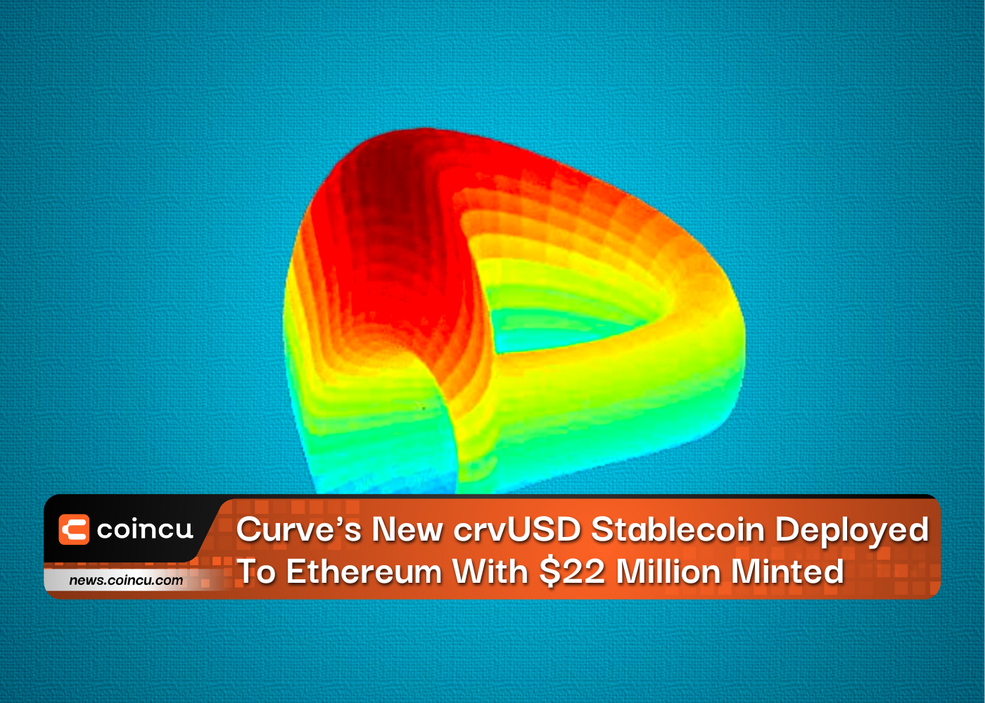 Curve's New crvUSD Stablecoin Deployed To Ethereum With $22 Million Minted