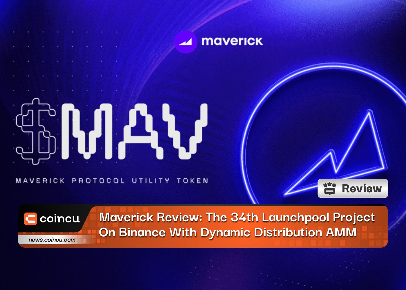 Maverick Review: The 34th Launchpool Project On Binance With Dynamic Distribution AMM