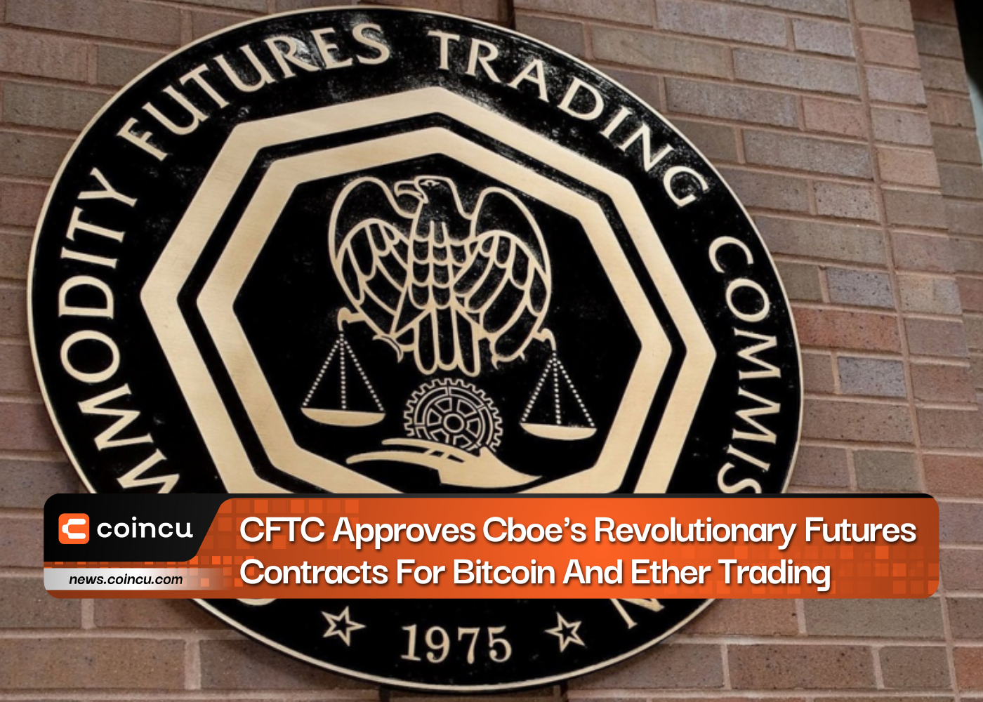 CFTC Approves Cboe's Revolutionary Futures Contracts For Bitcoin And Ether Trading