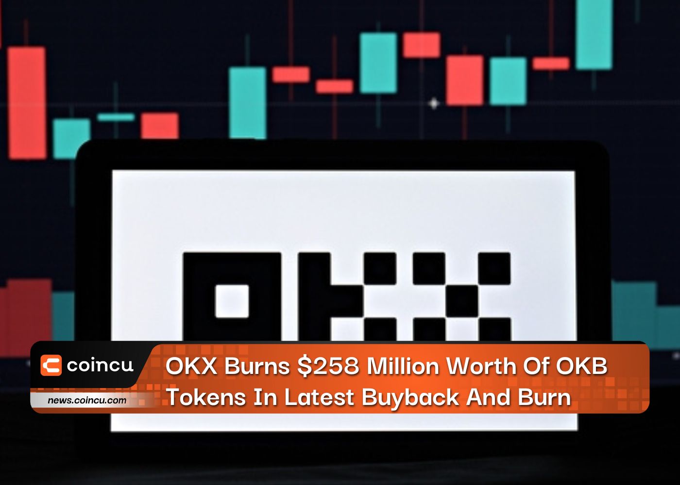 OKX Burns $258 Million Worth Of OKB Tokens In Latest Buyback And Burn
