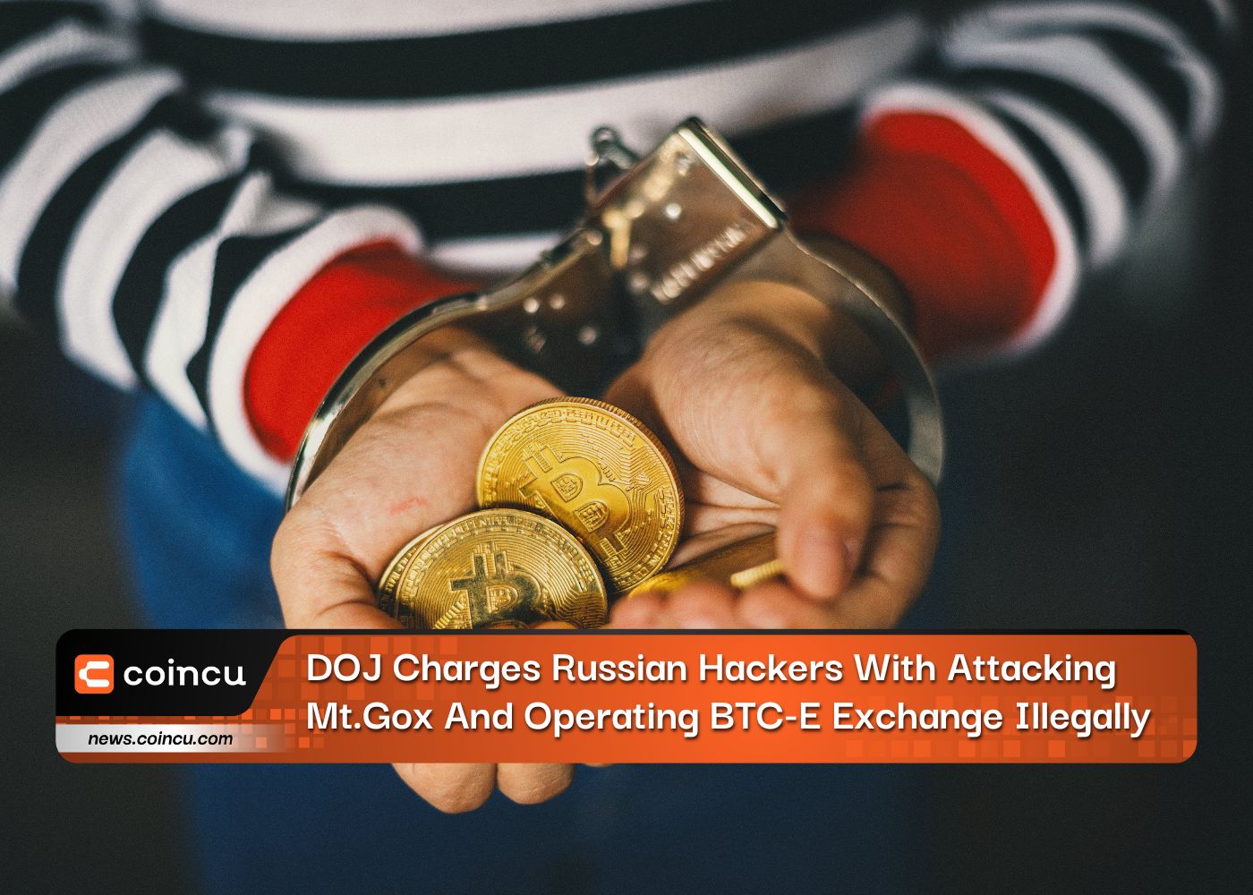 DOJ Charges Russian Hackers With Attacking Mt.Gox And Operating BTC-E Exchange Illegally