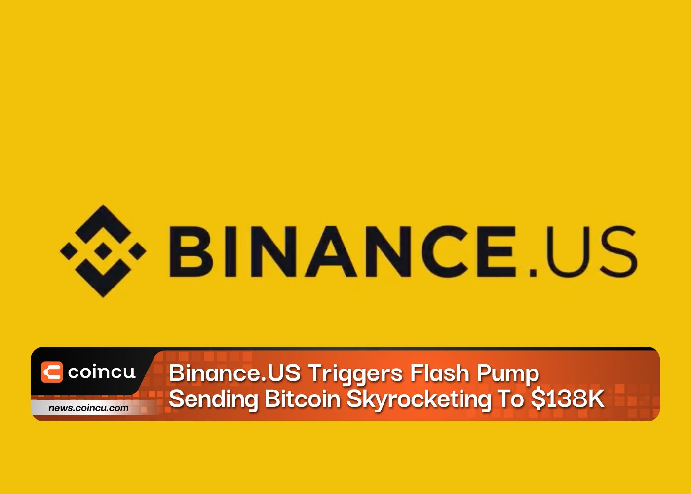 Binance.US Triggers Flash Pump, Sending Bitcoin Skyrocketing To $138K