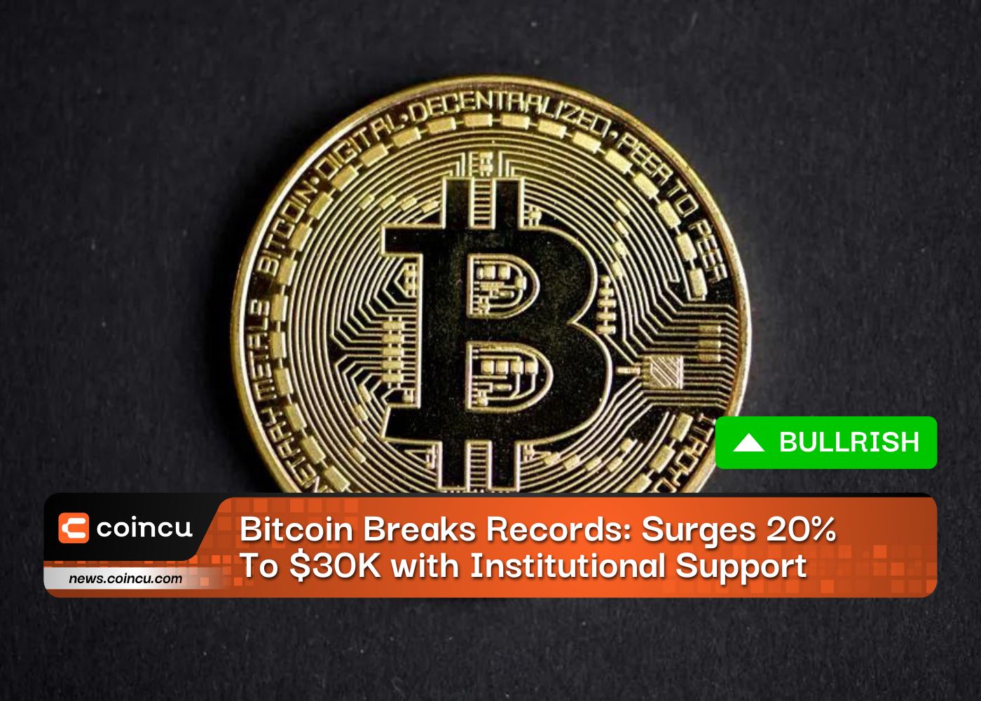 Bitcoin Breaks Records: Surges 20% To $30K with Institutional Support