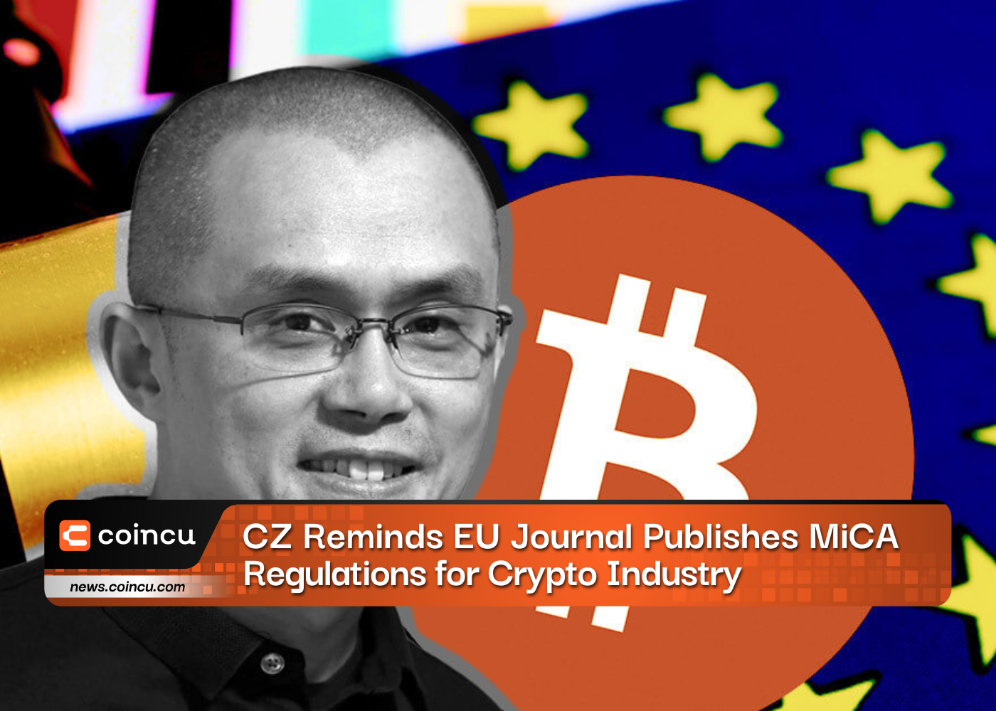 Breaking News: CZ Reminds EU Journal Publishes MiCA Regulations for Crypto Industry