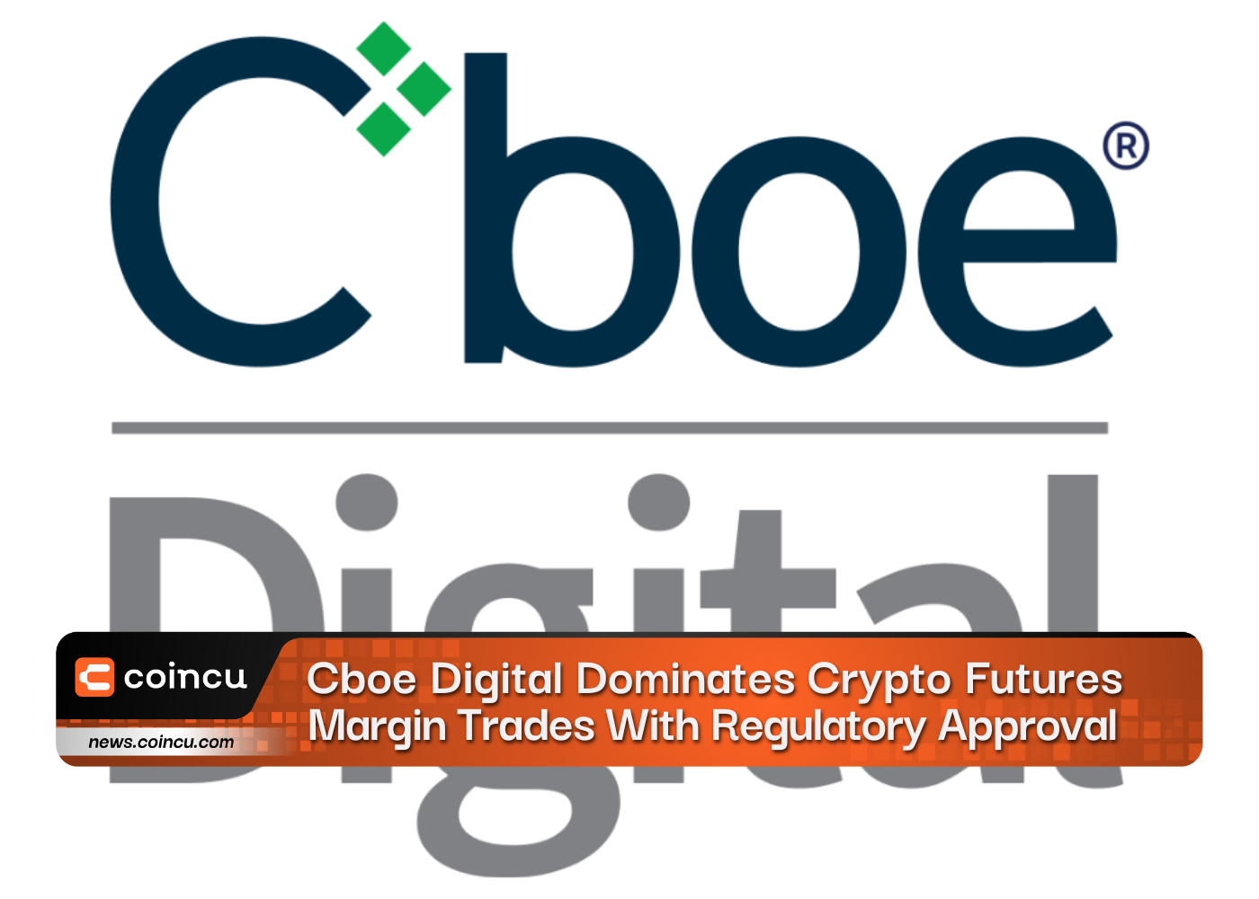 Cboe Digital Dominates Crypto Futures Margin Trades With Regulatory Approval