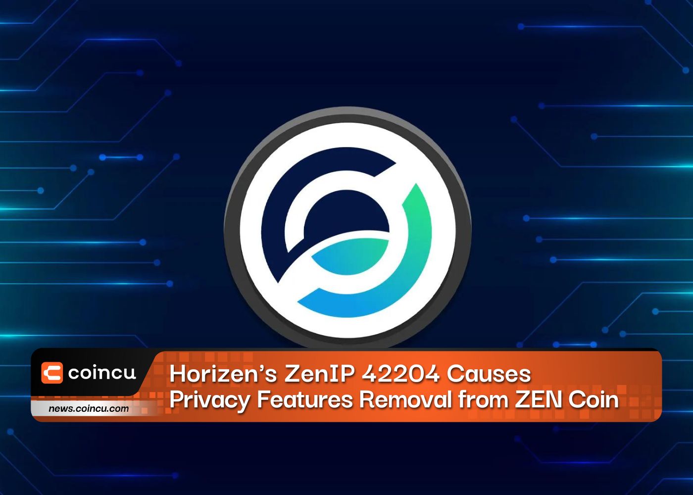 Horizen's ZenIP 42204 Causes Privacy Features Removal from ZEN Coin