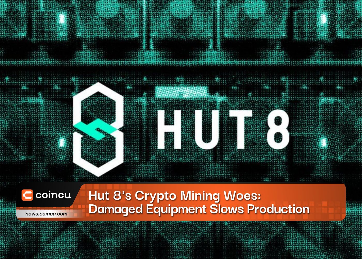 Hut 8's Crypto Mining Woes: Damaged Equipment Slows Production