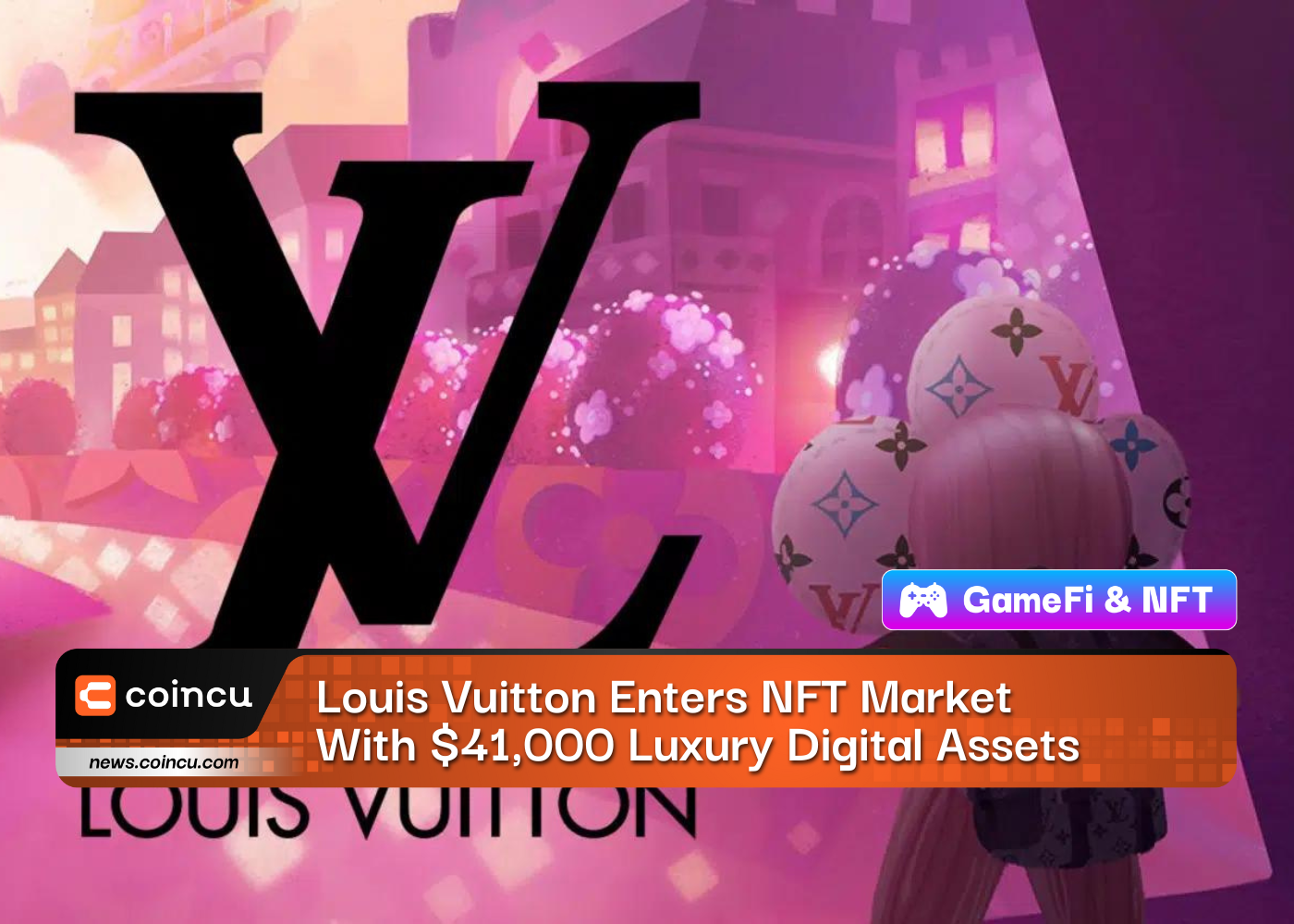 Louis Vuitton Enters NFT Market With $41,000 Luxury Digital Assets