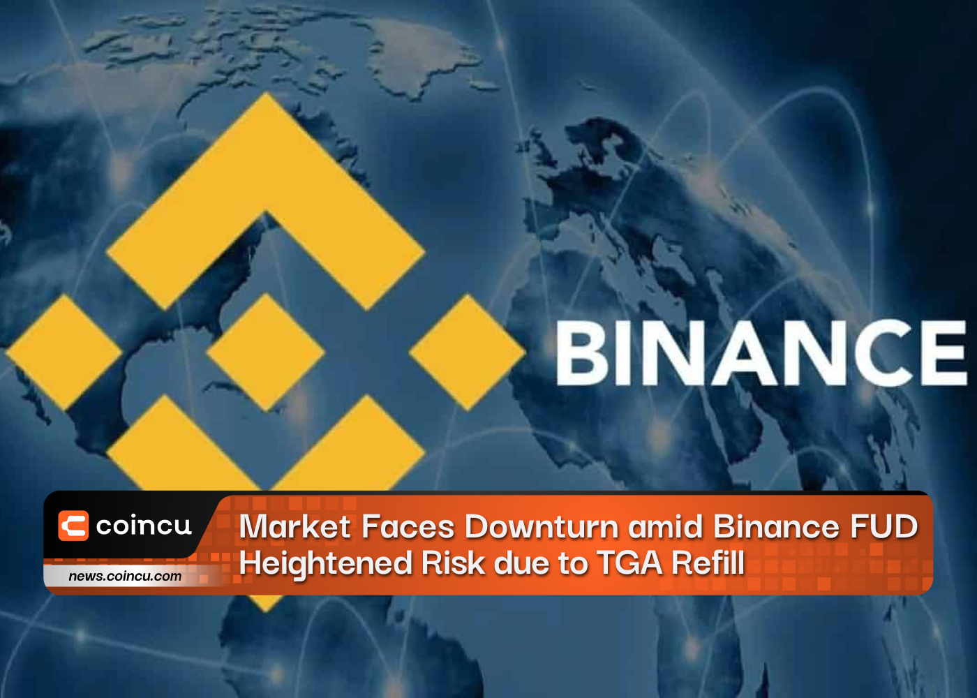 Market Faces Downturn amid Binance FUD, Heightened Risk due to TGA Refill