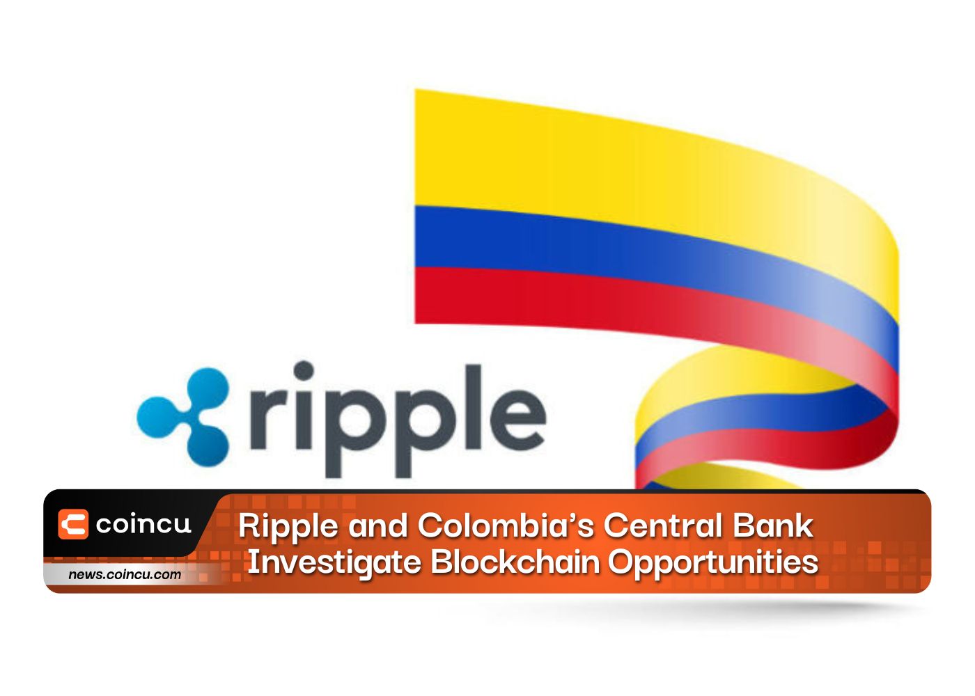 Ripple and Colombia's Central Bank Investigate Blockchain Opportunities