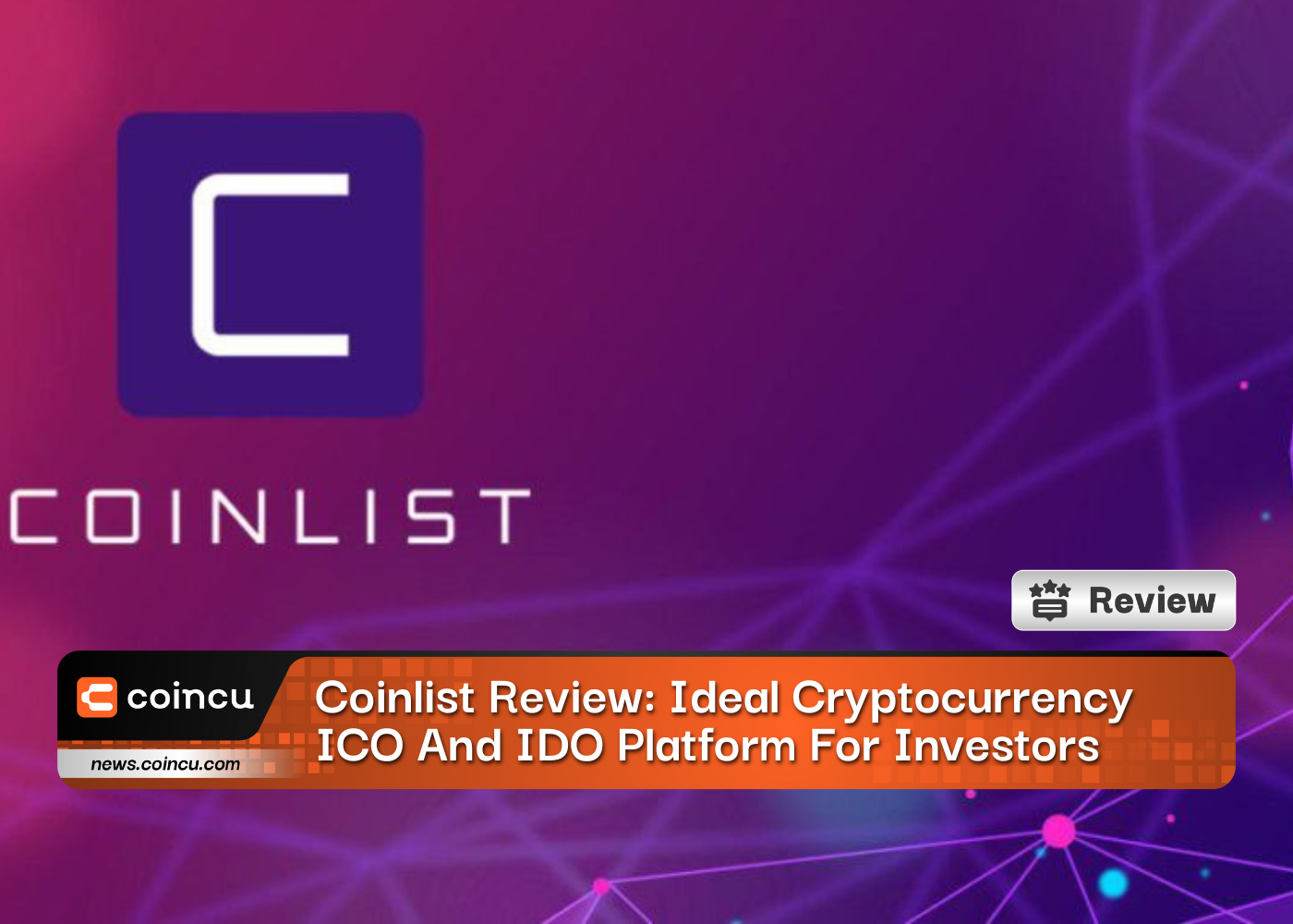 Coinlist Review: Ideal Cryptocurrency ICO And IDO Platform For Investors