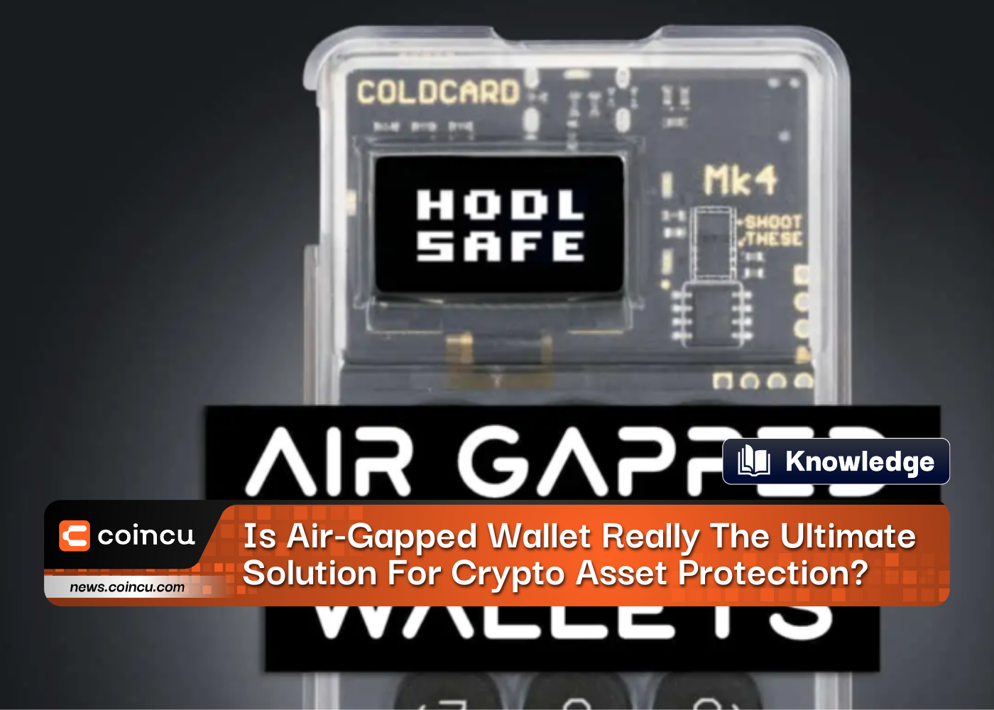 Is Air-Gapped Wallet Really The Ultimate Solution For Crypto Asset Protection?