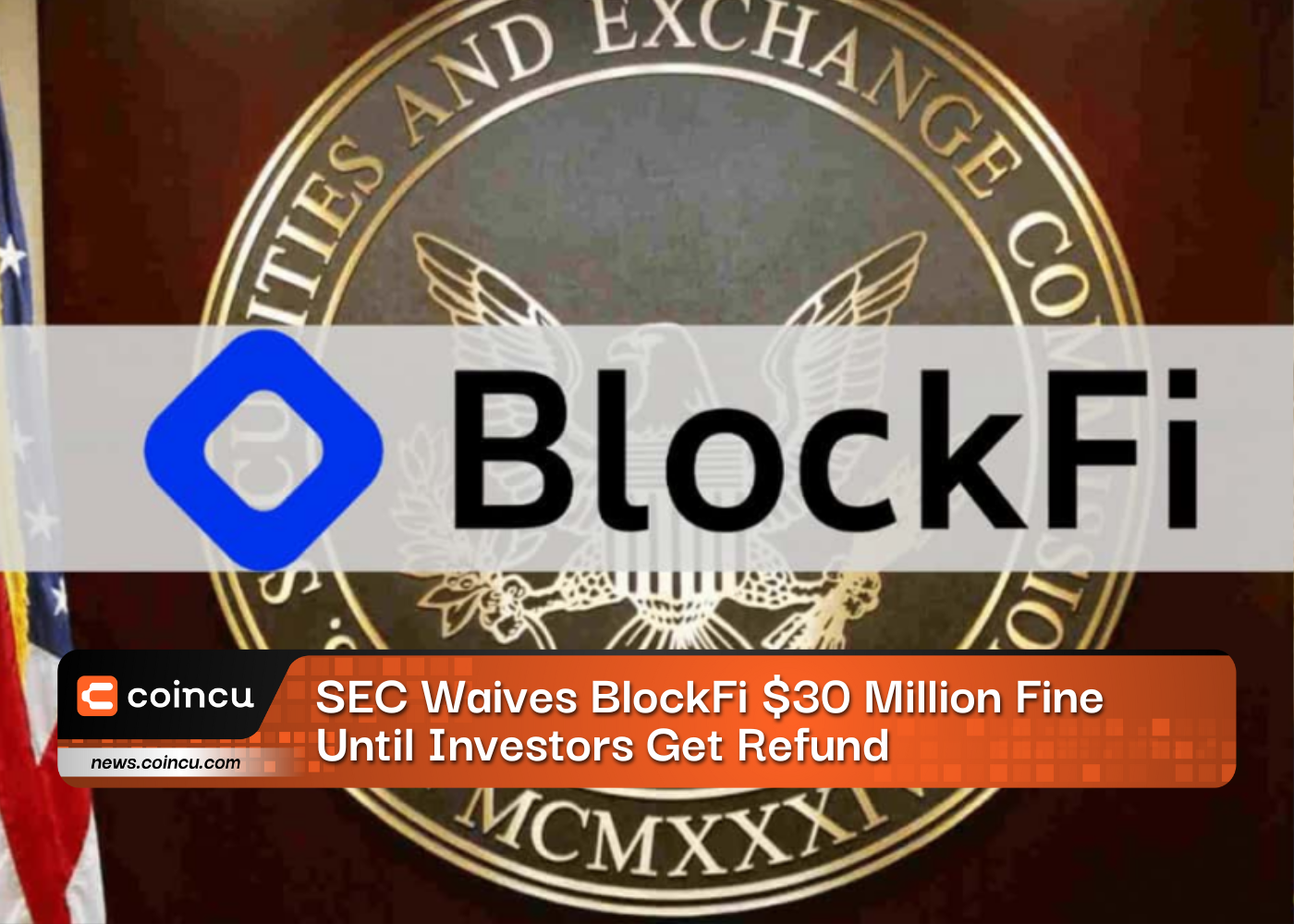 SEC Waives BlockFi $30 Million Fine Until Investors Get Refund