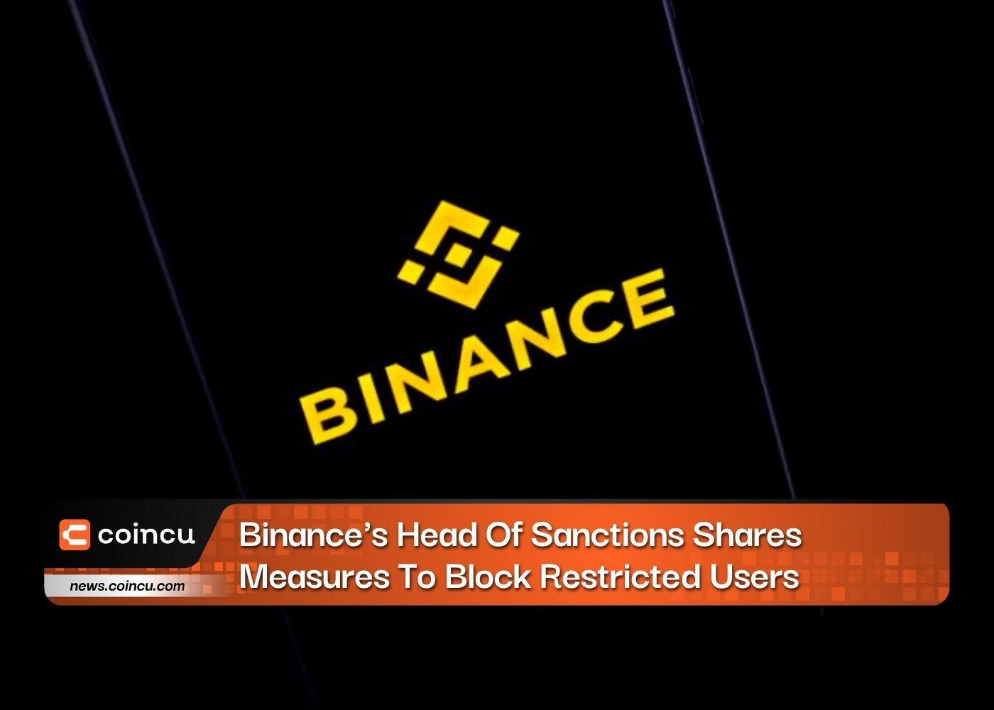 Binance's Head Of Sanctions Shares Measures To Block Restricted Users