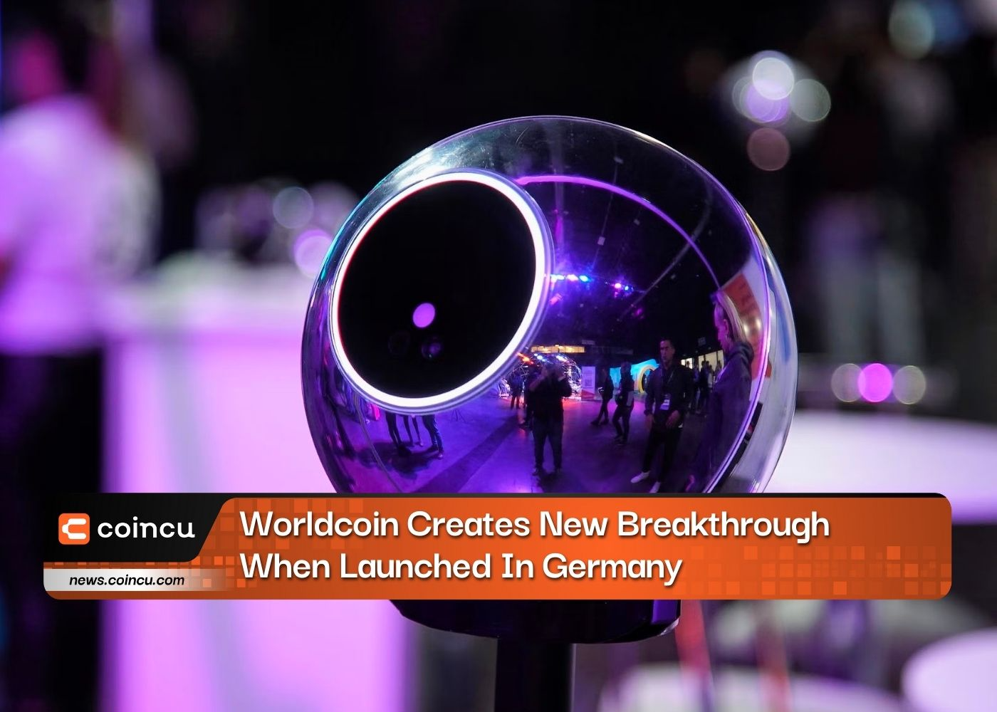 Worldcoin Creates New Breakthrough When Launched In Germany